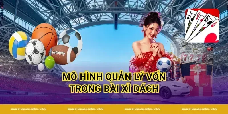 Mô hình quản lý vốn trong bài xì dách