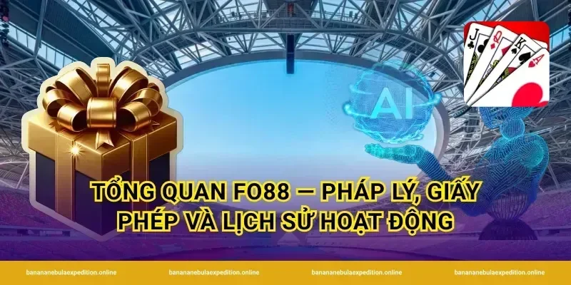 Tổng quan FO88 — Pháp lý, giấy phép và lịch sử hoạt động