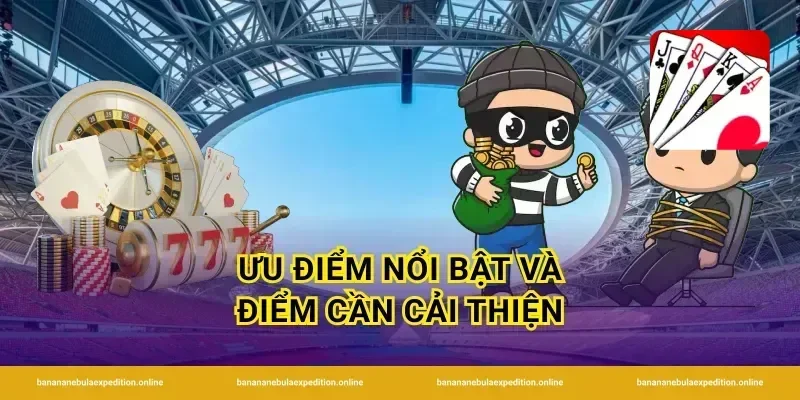 Ưu điểm nổi bật và điểm cần cải thiện