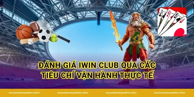 Đánh giá iwin club qua các tiêu chí vận hành thực tế