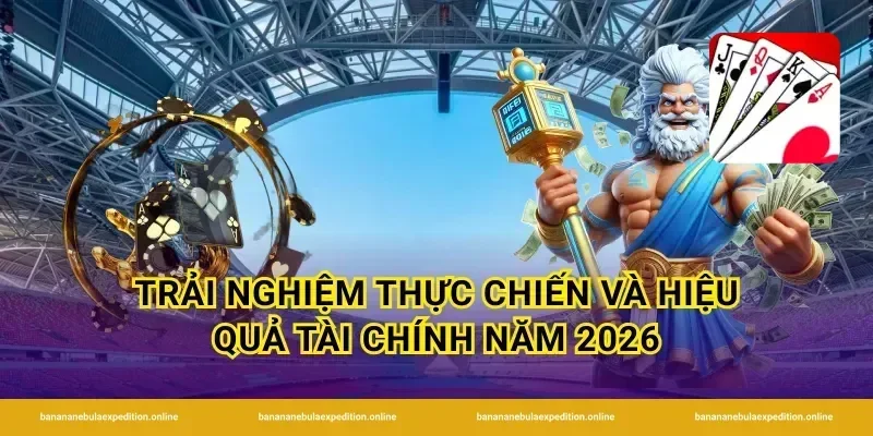 Trải nghiệm thực chiến và hiệu quả tài chính năm 2026