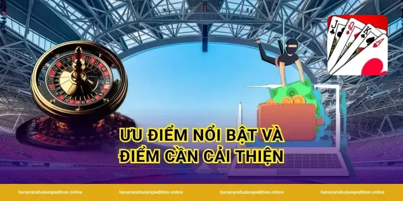 Ưu điểm nổi bật và điểm cần cải thiện