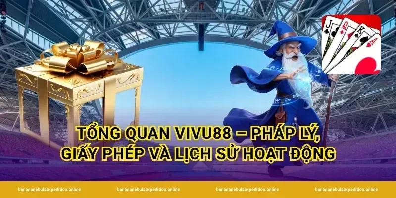 Tổng quan Vivu88 – Pháp lý, giấy phép và lịch sử hoạt động