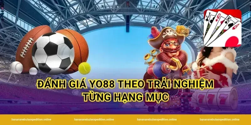 Đánh giá yo88 theo trải nghiệm từng hạng mục