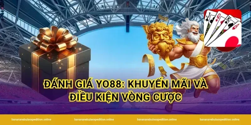 Đánh giá yo88: khuyến mãi và điều kiện vòng cược