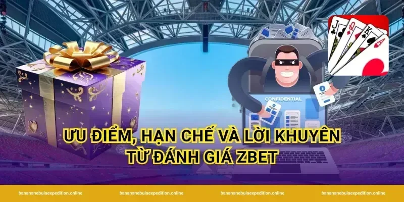 Ưu điểm, hạn chế và lời khuyên từ đánh giá ZBet