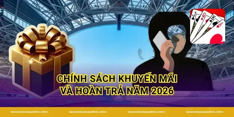 Chính sách khuyến mãi và hoàn trả năm 2026